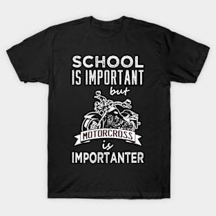 School is Important but motorcycle is importanter T-Shirt